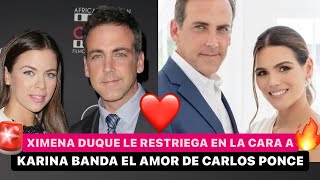 😱 XIMENA DUQUE le RESTRIEGA en la cara a KARINA BANDA que CARLOS PONCE la amó más a ella 💔 [upl. by Noryd584]