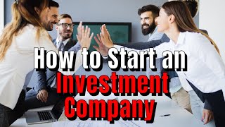 How to Start an Investment Company [upl. by Athalia]