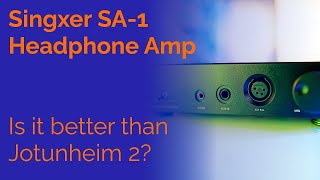 Singxer SA1 Balanced Headphone Amp Review  Better than Jotunheim 2 [upl. by Ativak]