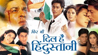 Phir Bhi Dil Hai Hindustani Full Movie  Shah Rukh Khan  Juhi Chawla  Review amp Facts [upl. by Dzoba]