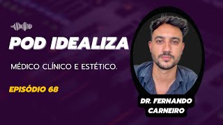 Dr Fernando Carneiro  Pod Idealiza Podcast 68 [upl. by Nwaf]