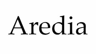 How to Pronounce Aredia [upl. by Ahsino]