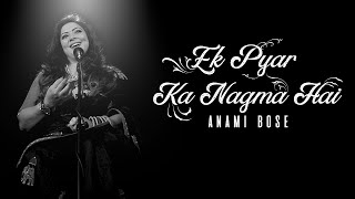 Ek Pyar Ka Nagma Hai  Anami Bose  Cover Series 1 [upl. by Shepp]