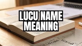 Lucu Name Meaning amp Dictionary definitionPronunciation Guide In English [upl. by Riamo]