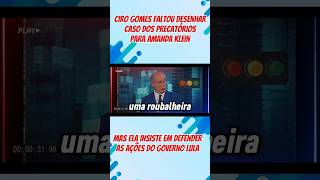 Ciro Gomes Perde a Paciência Com Amanda Klein Explicando Caso dos Precatórios Que o Lula Pagou PT 😂 [upl. by Ahsienat743]