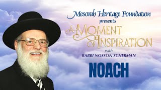 Parashas Noach A Moment of Inspiration with Rabbi Nosson Scherman [upl. by Anel]