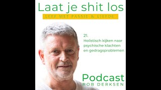 Podcast Rob Derksen 2024 21 Holistische kijk op ontstaan en aanpak van psychische klachten [upl. by Gorlicki]