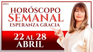 HORÓSCOPO DEL 22 AL 28 DE ABRIL 2023  ESPERANZA GRACIA [upl. by Ahsoet58]