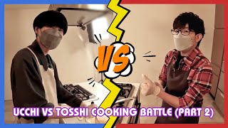 Eng CCs Ucchi VS Tosshi Cooking Battle Part 22 [upl. by Chenee]