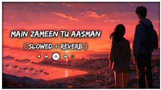 Main Zameen Tu Aasman Slowed amp Reverb Lofi Song ll NV Lofi Song [upl. by Nagek]