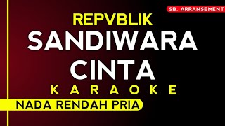 Karaoke REPVBLIK  SANDIWARA CINTA Nada Rendah Pria  KARAOKE TANPA VOCAL [upl. by Hau987]