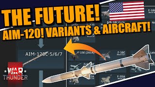 War Thunder  AIM120 AMRAAM VARIANTS and WHAT AIRCRAFT could in theory use it [upl. by Llemij729]