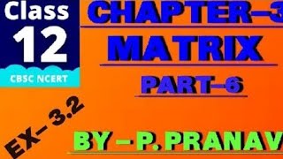 EX32  CLASS 12 CH 3  CHAPTER 3 MATRICES  MATRIX  CHAPTER 3  CLASS 12TH MATRIX  CBSE CLASS12 [upl. by Mandelbaum]