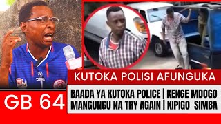 🚨 GB 64 AACHIWA HURU AFUNGUKA KWA UCHUNGU KUTOKA POLISI  KENGE MDOGO MANGUNGU NA TRY AGAIN [upl. by Lamiv764]