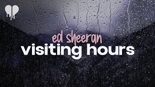 ed sheeran  visiting hours lyrics [upl. by Metts705]