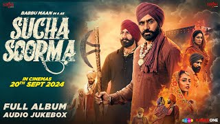 Sucha Soorma  Full Movie Songs  Babbu Maan  Audio Jukebox  Latest Punjabi Songs 2024  Rel 20Sep [upl. by Limak]