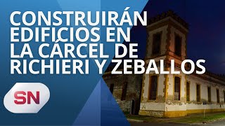 CONSTRUIRÁN EDIFICIOS EN LA CÁRCEL DE RICHIERI Y ZEBALLOS [upl. by Airrej]