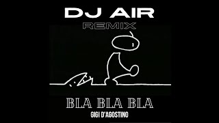 Bla Bla Bla  Gigi DAgostino Tech House Mix  DJ Air Remix [upl. by Ajam463]