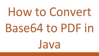 How to Convert Base64 to PDF in Java [upl. by Demb]