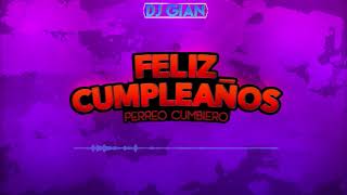 FELIZ CUMPLEAÑOS REMIX CUMBIA Perreo Cumbiero  DJ Gian Morales FELIZ CUMPLEAÑOS REMIX [upl. by Giamo588]