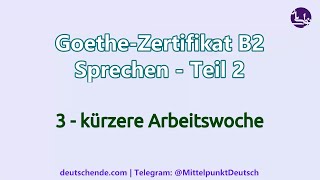 03  Kürzere Arbeitswoche  Goethe B2  Sprechen  Teil 2 Diskussion [upl. by Lleddaw697]