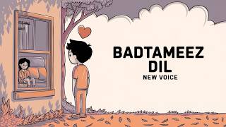 BADTAMEEZ DIL SONG NEW VOICE [upl. by Abbotsun]