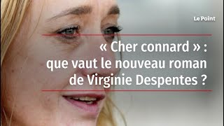 « Cher connard »  que vaut le nouveau roman de Virginie Despentes [upl. by Nickolas861]