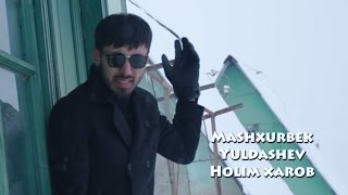 Mashxurbek Yuldashev  Holim xarob  Машхурбек Юлдашев  Холим хароб [upl. by Mumford582]