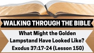 What Might the Golden Lampstand Look Like If Made Today Exodus 371724Lesson 150WTTB [upl. by Buffy]