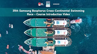 35th Samsung Bosphorus CrossContinental Swimming Race  Course Introduction Video [upl. by Runkle]