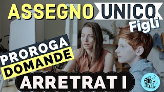 ⚠️ ASSEGNO UNICO FIGLI 👉 PROROGA DOMANDA PER GLI ARRETRATI 💸 👀 [upl. by Ahseiyt]