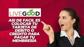 Agregar Tarjeta de Debito o Crédito a LIVEGOOD [upl. by Terzas]