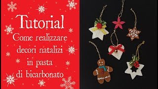 Tutorial  COME REALIZZARE DECORI NATALIZI CON LA PASTA DI BICARBONATO [upl. by Razatlab]