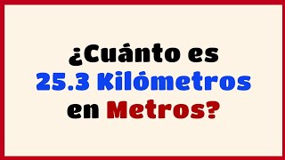 Cuánto es 253 kilómetros en metros  Convertir km a m 👌 ▶03 [upl. by Jonathan21]