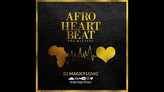 Afro Heart Beat by DJ Magic Flowz Party Mixtape [upl. by Susanna]