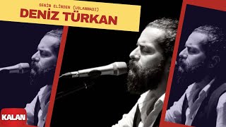 Deniz Türkan  Senin Elinden Uslanmadı  Üryan © 2018 Kalan Müzik [upl. by Lyon]