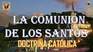 📕LA COMUNIÓN DE LOS SANTOS 💥DOCTRINA CATÓLICA [upl. by Ettedo316]