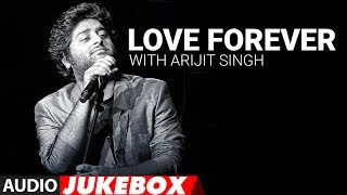 Love Forever With Arijit Singh  Audio Jukebox  Love Songs 2017  Hindi Bollywood Song [upl. by Illek]