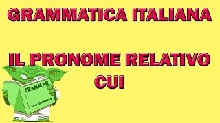 I pronomi relativi seconda parte  CUI [upl. by Clovis]