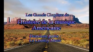 LES GRANDS CHAPITRES DE LHISTOIRE DE LA MUSIQUE AMERICAINE Country Music [upl. by Astrahan]