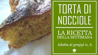 Ricetta della Torta di nocciole senza latte né farina Adatta ai gruppi 0 A [upl. by Lucio]