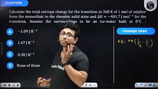 Calculate the total entropy change for the transition at \368 \mathrmK\ of 1 mol of sulphur [upl. by Einafit]