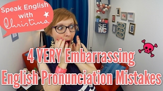 4 VERY Embarrassing English Pronunciation Mistakes  Improve Your English Pronunciation amp Accent [upl. by Einatirb]