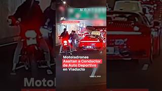 Motociclistas asaltan un deportivo en Viaducto CDMX nmas cdmx inseguridad shorts [upl. by Teodor260]