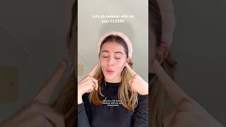 Let’s do makeup with my eyes CLOSED grwm makeup challenge tiktok skincare trend explore fyp [upl. by Retepnhoj672]