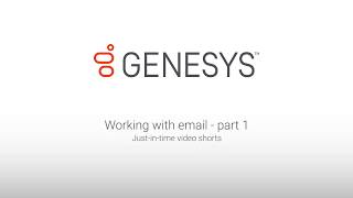 Genesys University Working with Email in Interaction Desktop  Part 1 [upl. by Aretahs]