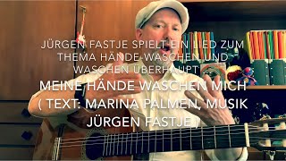 Meine Hände waschen mich  Text Marina Palmen Musik Jürgen Fastje  hier von Jürgen Fastje [upl. by Dorris]