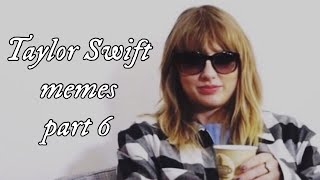 Taylor Swift memes part 6 [upl. by Rosio]