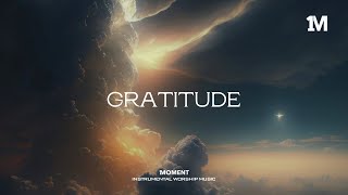 GRATITUDE  Instrumental Soaking Worship 1MOMENT [upl. by Etteraj]