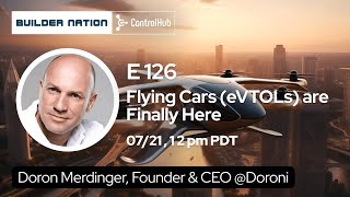 Flying Cars eVTOLs are Finally Here  Doron Merdinger 126 [upl. by Lorilee]